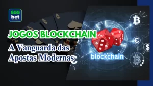 Desvende o Mundo dos Jogos Blockchain no 655Bet: A Vanguarda das Apostas Modernas