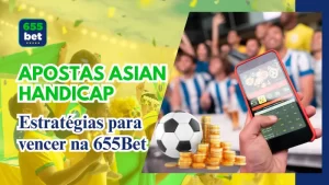 Apostas Asian Handicap – Estratégias para vencer na 655Bet