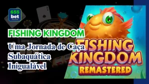 Desvende o Fishing Kingdom no 655Bet: Uma Jornada de Caça Subaquática Inigualável