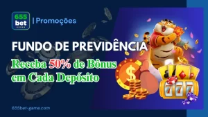 Receive 50% Bonus on Every Deposit with the 655Bet Pension Fund!