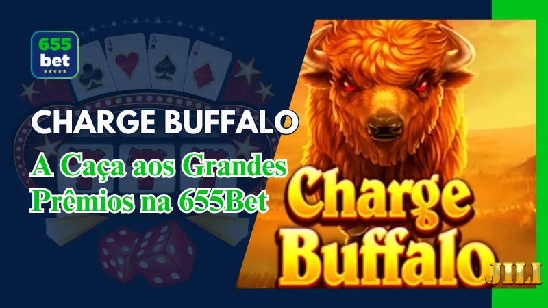Charge Buffalo – A Caça aos Grandes Prêmios na 655Bet 1 Charge Buffalo – A Caça aos Grandes Prêmios na 655Bet