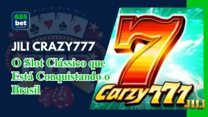 Crazy 777 no 655Bet: O Slot Clássico que Está Conquistando o Brasil
