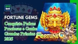 Descubra JILI Fortune Gems na 655Bet: Conquiste Pedras Preciosas e Ganhe Grandes Prêmios em 2025